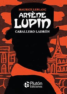 Arsène Lupin, caballero ladrón (Platino Clásicos Ilustrados)