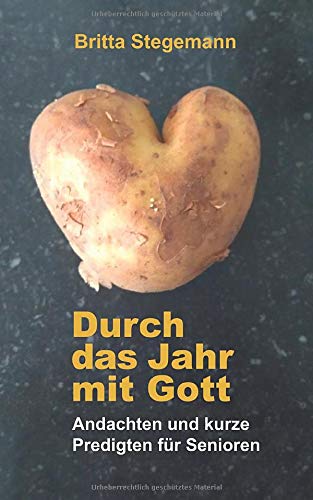 Durch das Jahr mit Gott: Andachten und kurze Predigten für Senioren