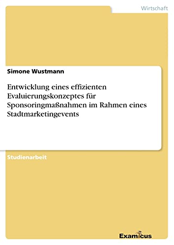 Entwicklung eines effizienten Evaluierungskonzeptes für Sponsoringmaßnahmen im Rahmen eines Stadtmarketingevents