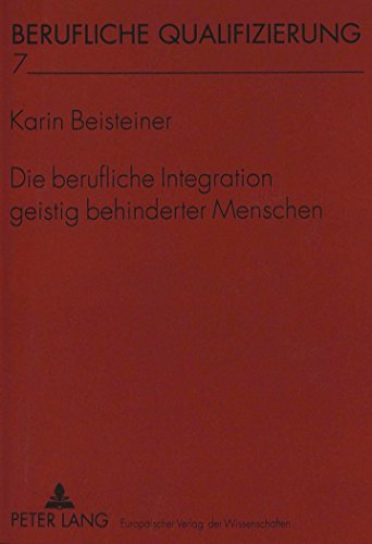 Die berufliche Integration geistig behinderter Menschen (Berufliche Qualifizierung)