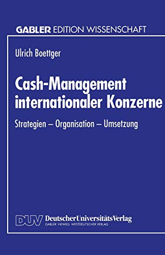 Cash-Management Internationaler Konzerne: Strategien - Organisation - Umsetzung (German Edition)