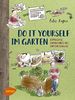 Do it yourself im Garten: 33 Projekte vom Hochbeet bis zum Tomatenhaus