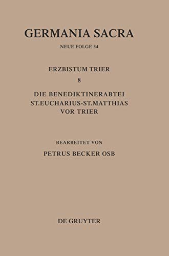 Germania Sacra, Neue Folge, Bd.34, Die Bistümer der Kirchenprovinz Trier. Das Erzbistum Trier: Die Benediktinerabtei St. Eucharius - St. Matthias vor Trier
