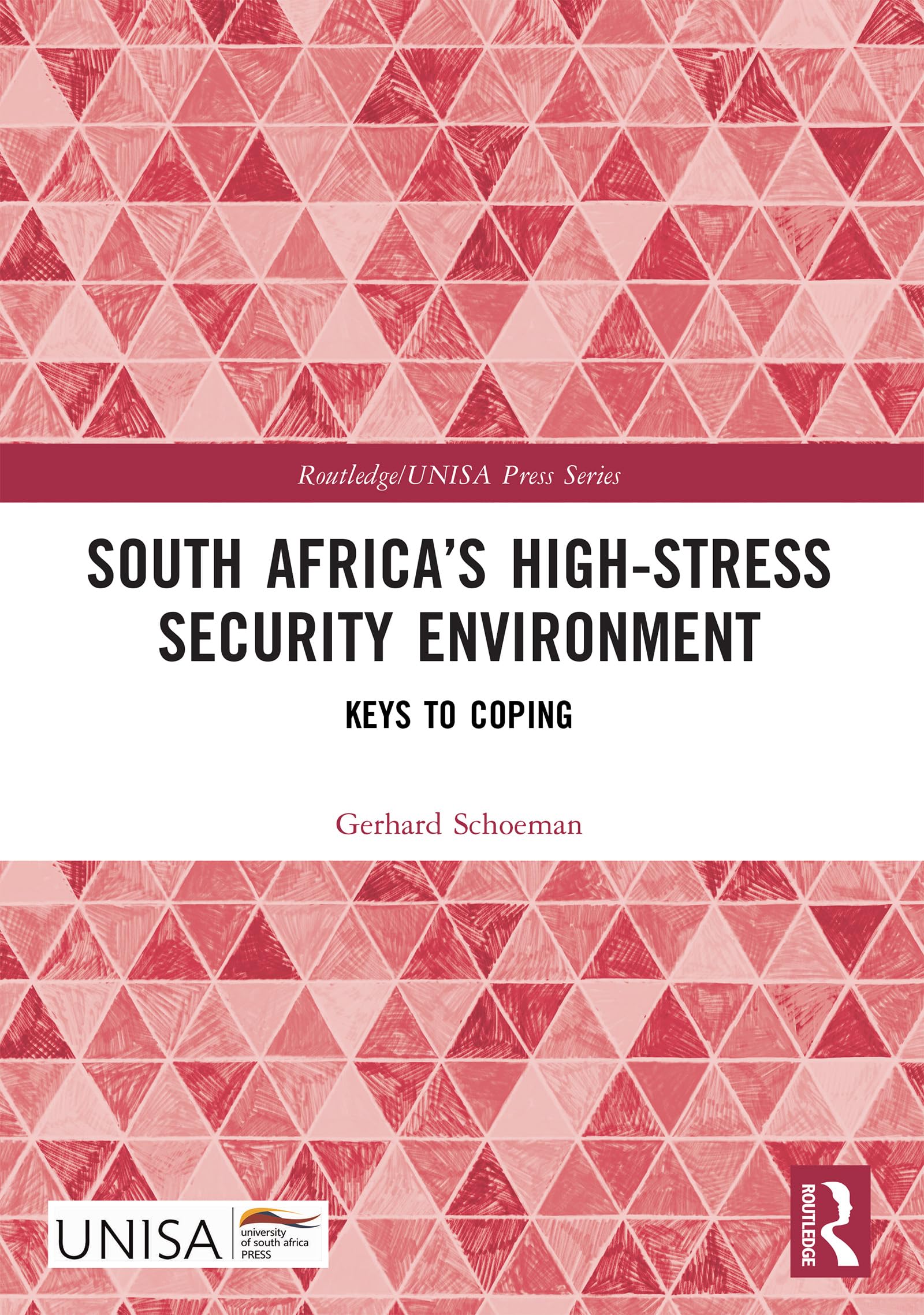 South Africa's High-Stress Security Environment: Keys to Coping (Routledge/Unisa Press)