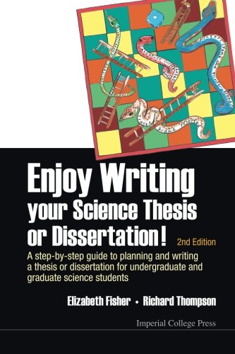Enjoy Writing Your Science Thesis Or Dissertation! : A Step-By-Step Guide To Planning And Writing A Thesis Or Dissertation For Undergraduate And Graduate Science Students (2Nd Edition)
