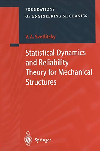 Statistical Dynamics and Reliability Theory for Mechanical Structures (Foundations of Engineering Mechanics)