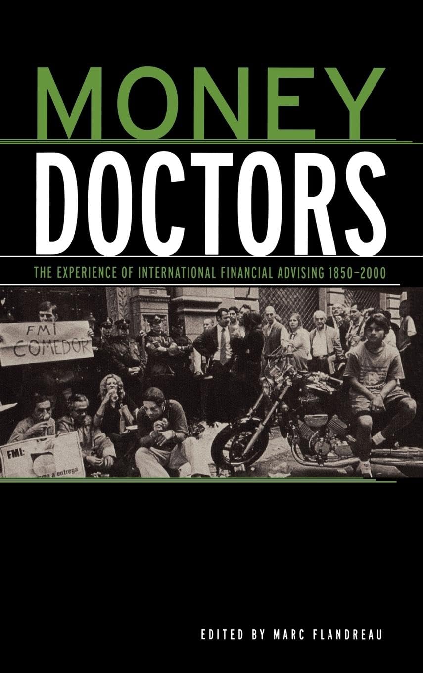 Money Doctors: The Experience of International Financial Advising 1850-2000 (Routledge International Studies in Money and Banking)