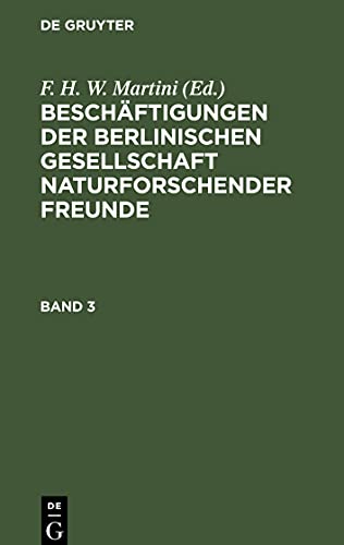 Beschäftigungen der Berlinischen Gesellschaft Naturforschender Freunde, Band 3, Beschäftigungen der Berlinischen Gesellschaft Naturforschender Freunde Band 3
