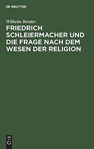 Friedrich Schleiermacher und die Frage nach dem Wesen der Religion: Ein Vortrag