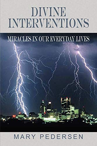 DIVINE INTERVENTIONS: MIRACLES IN OUR EVERYDAY LIVES