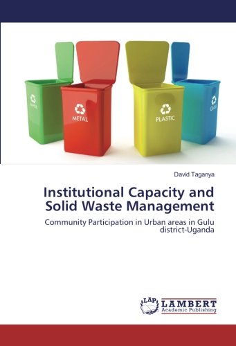 Institutional Capacity and Solid Waste Management: Community Participation in Urban areas in Gulu district-Uganda