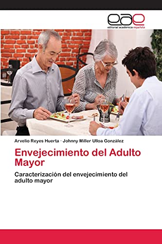 Envejecimiento del Adulto Mayor: Caracterización del envejecimiento del adulto mayor