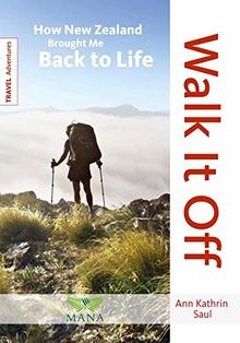 Walk It Off: How New Zealand Brought Me Back to Life (Abenteuer REISEN)