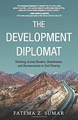 The Development Diplomat: Working Across Borders, Boardrooms, and Bureaucracies to End Poverty