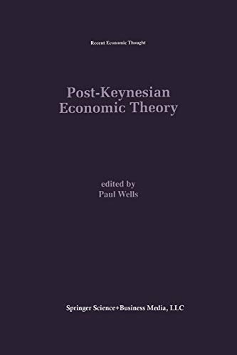 Post-Keynesian Economic Theory (Recent Economic Thought, 45, Band 45)