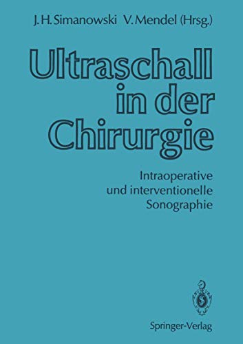 Ultraschall in der Chirurgie: Intraoperative und interventionelle Sonographie (German Edition)