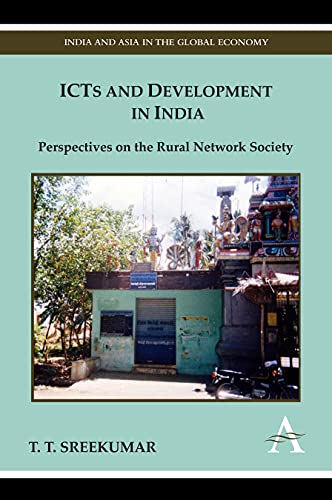 Icts and Development in India: Perspectives on the Rural Network Society (Anthem's India and Asian in the Global Economy)