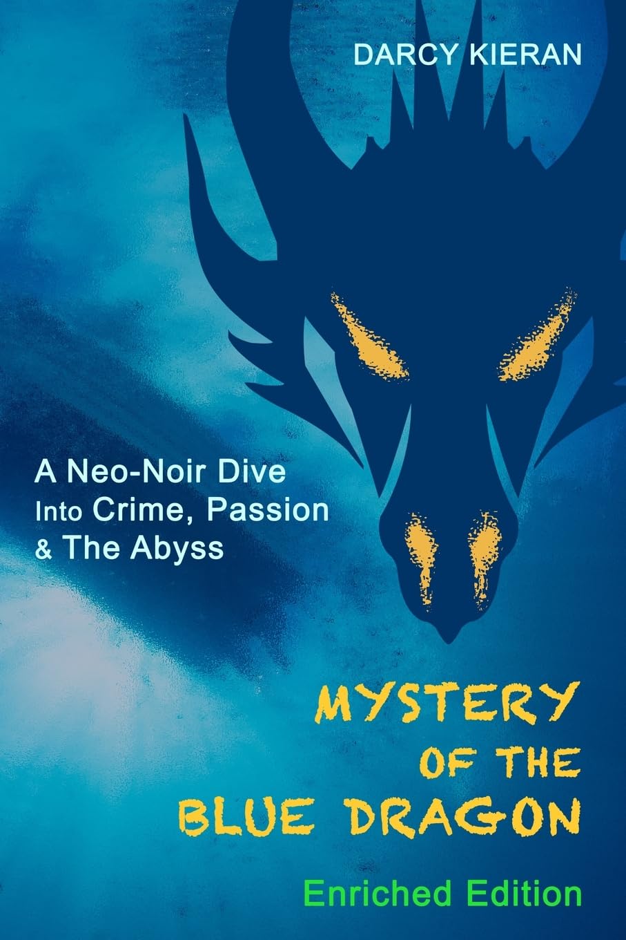 Mystery of The Blue Dragon (Enriched Edition): A Neo-Noir Dive Into Crime, Passion & The Abyss