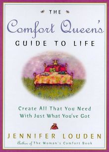 The Comfort Queen's Guide to Life: Create All That You Need with Just What You've Got