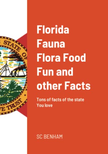 Florida Fauna Flora Food Fun and other Facts: Tons of facts of the state You love