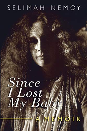 Since I Lost My Baby: A Memoir of Temptations, Trouble & Truth