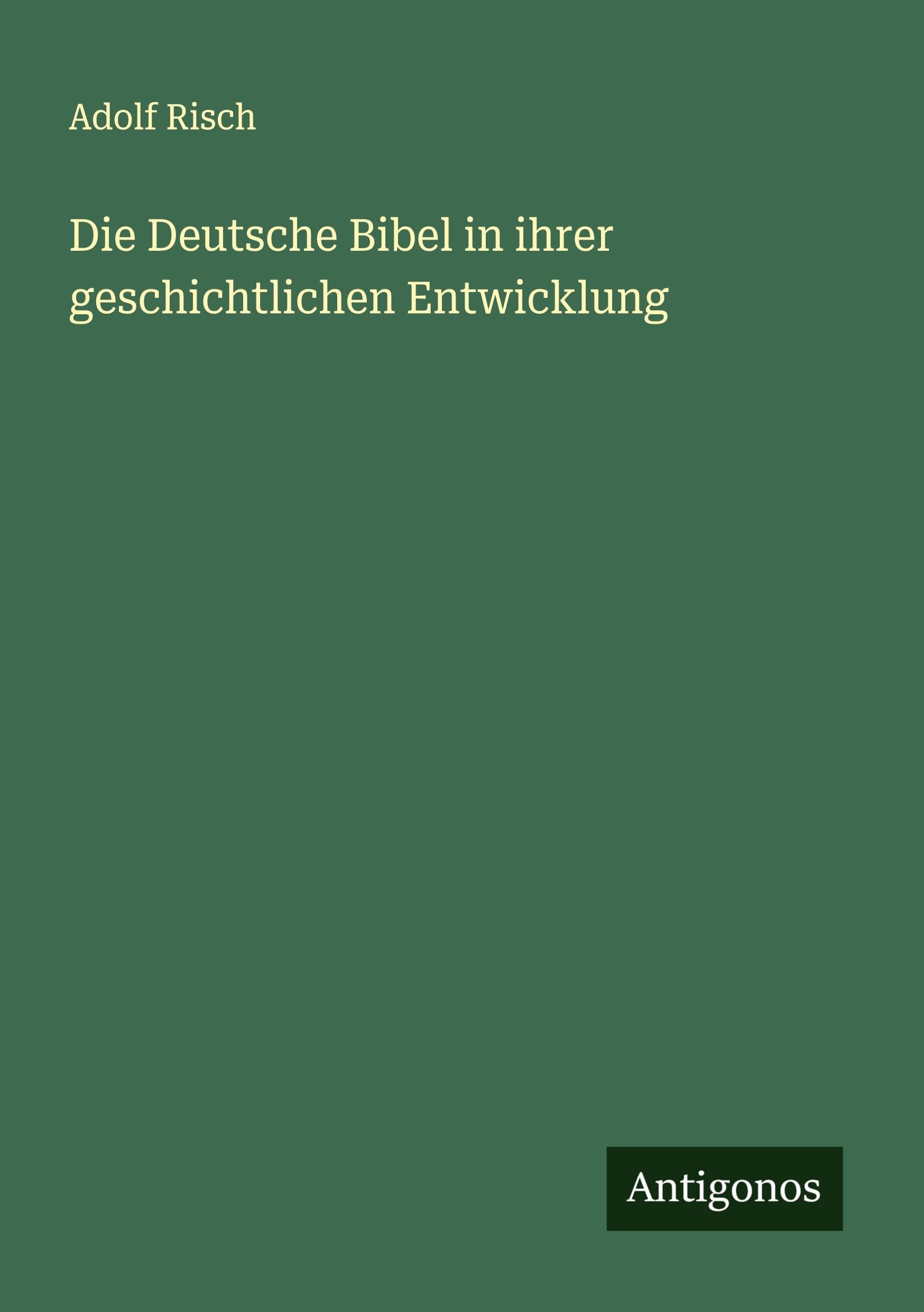 Die Deutsche Bibel in ihrer geschichtlichen Entwicklung
