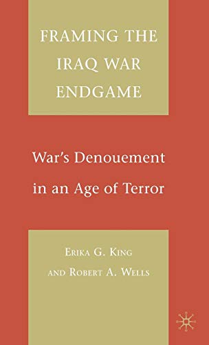 Framing the Iraq War Endgame: War's Denouement in an Age of Terror