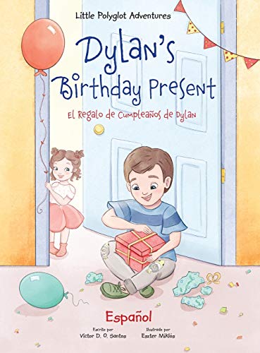 Dylan's Birthday Present/El Regalo de Cumpleaños de Dylan: Spanish Edition (Little Polyglot Adventures, Band 1)