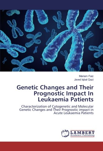 Genetic Changes and Their Prognostic Impact In Leukaemia Patients: Characterization of Cytogenetic and Molecular Genetic Changes and Their Prognostic impact in Acute Leukaemia Patients