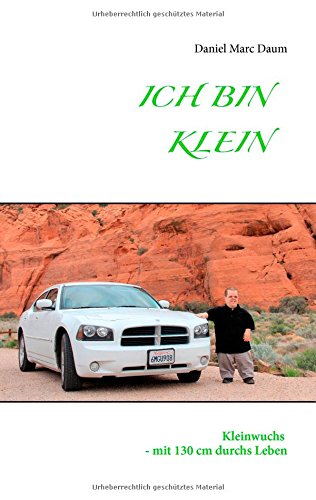 Ich bin klein: Kleinwuchs - mit 130 cm durchs Leben