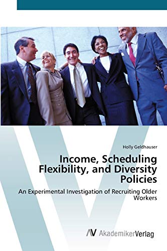 Income, Scheduling Flexibility, and Diversity Policies: An Experimental Investigation of Recruiting Older Workers