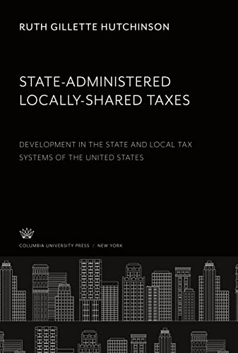 State-Administered Locally-Shared Taxes: Development in the State and Local Tax Systems of the United States