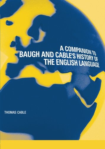 A Companion to Baugh and Cable's History of the English Language