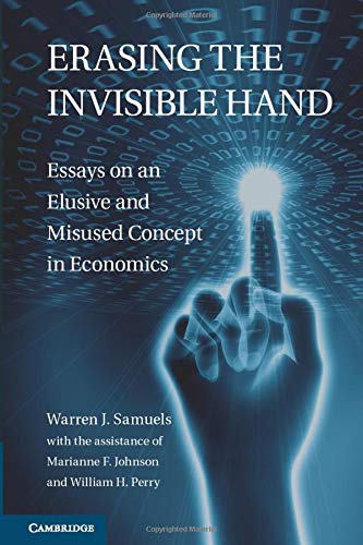 Erasing the Invisible Hand: Essays on an Elusive and Misused Concept in Economics