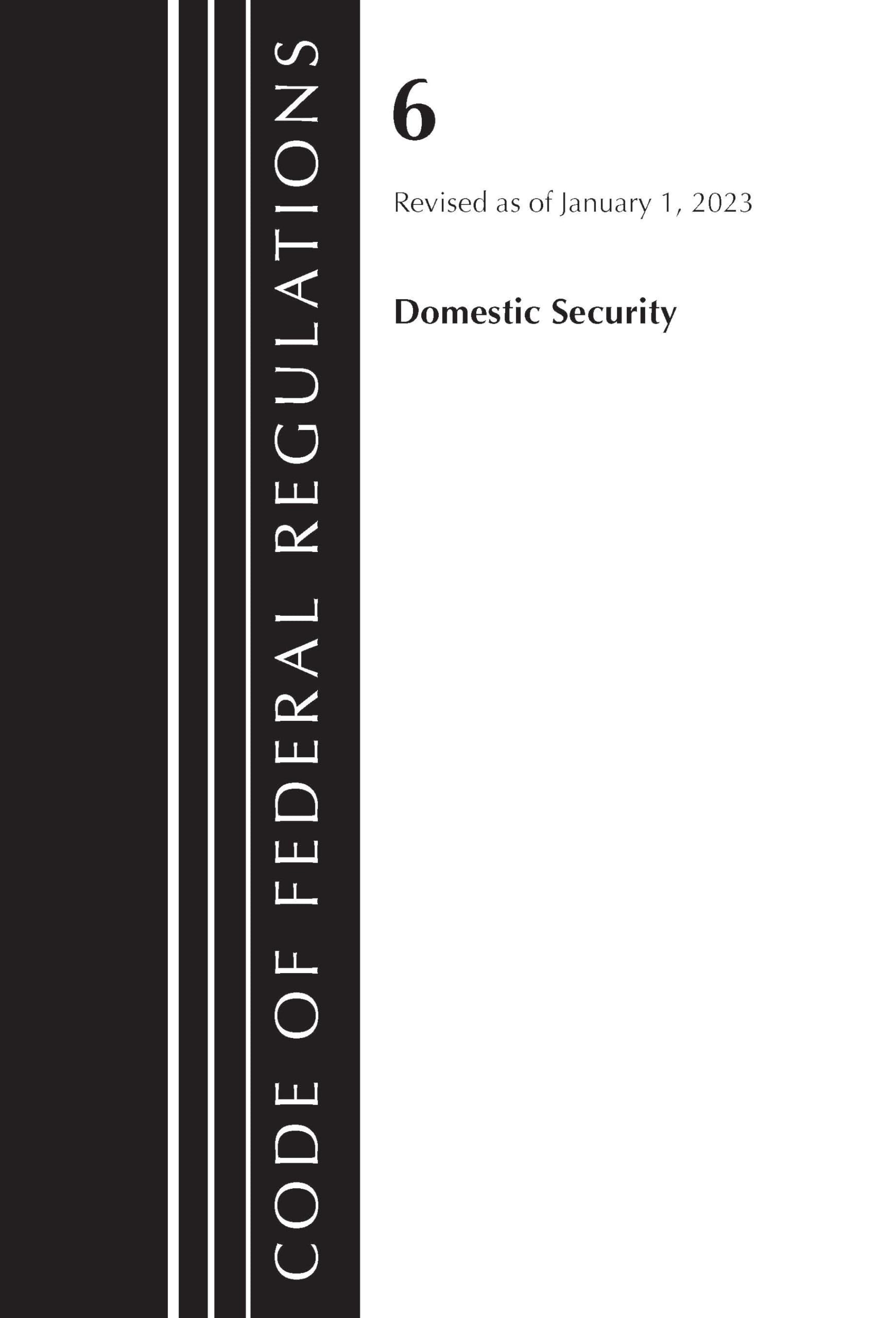Code of Federal Regulations, Title 06 Domestic Security, January 1, 2023 (Code of Federal Regulations, Title 06 Homeland Security)