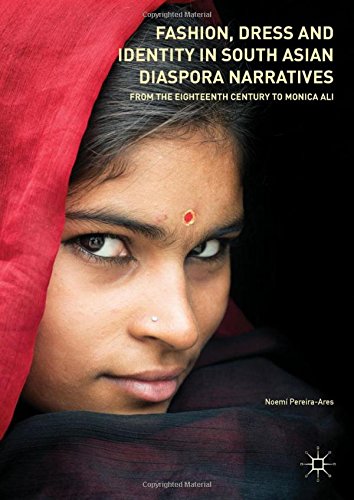 Fashion, Dress and Identity in South Asian Diaspora Narratives: From the Eighteenth Century to Monica Ali