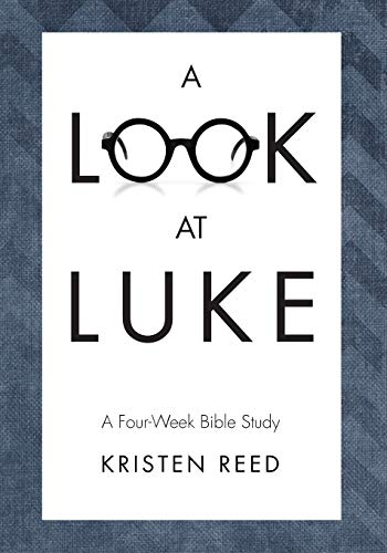 A Look At Luke: A Four-Week Bible Study