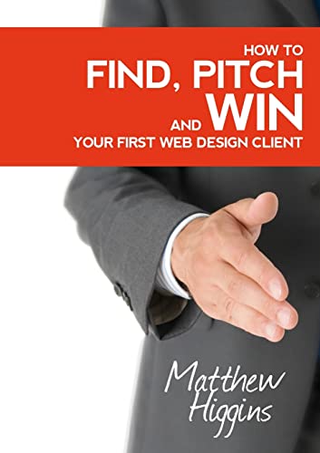 Find, Pitch And Win Your First Web Design Client