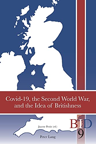 Covid-19, the Second World War, and the Idea of Britishness (British Identities since 1707, Band 9)