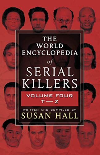 Susan Hall The World Encyclopedia Of Serial Killers, Volume Four T-Z