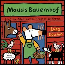 Mausis Bauernhof: Ein Tiere-Stall-Garten-Traktor-Spiel-Buch