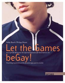 Let the Games beGay: Report und Erlebnisberichte