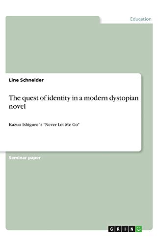The quest of identity in a modern dystopian novel: Kazuo Ishiguro´s Never Let Me Go