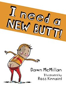 I NEED A NEW BUTT