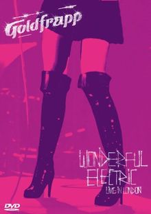 Goldfrapp - Wonderful Electric [2 DVDs]