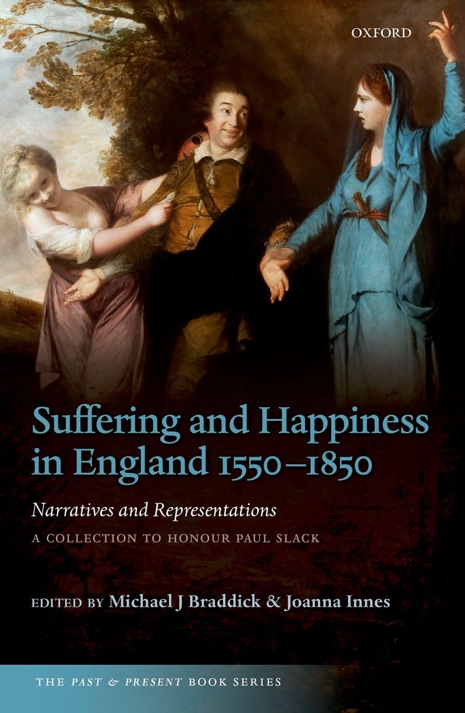 Suffering and Happiness in England 1550-1850: Narratives and Representations: A Collection to Honour Paul Slack (Past and Present Book)