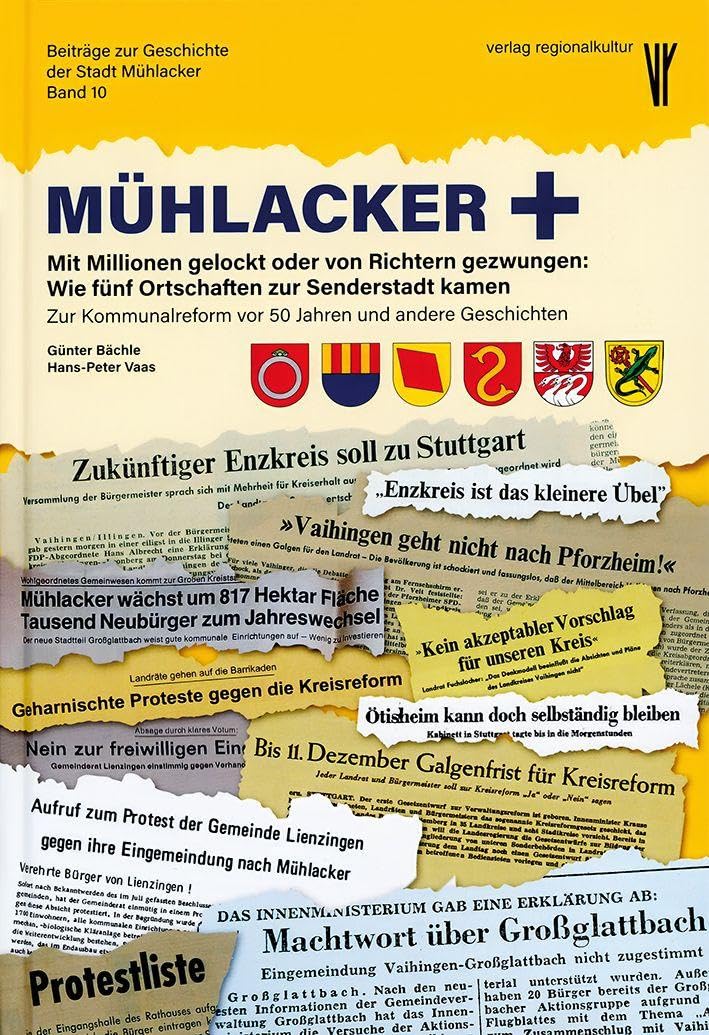 Mühlacker +: Mit Millionen gelockt oder von Richtern gezwungen: Wie fünf Ortschaften zur Senderstadt kamen. Zur Kommunalreform vor 50 Jahren und ... (Beiträge zur Geschichte der Stadt Mühlacker)