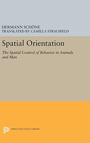 Spatial Orientation: The Spatial Control of Behavior in Animals and Man (Princeton Series in Neurobiology and Behavior)
