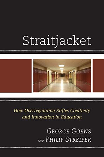 Straitjacket: How Overregulation Stifles Creativity and Innovation in Education