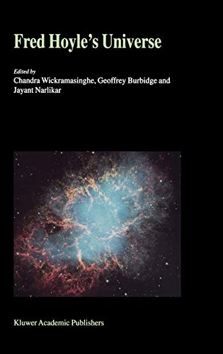 Fred Hoyle’s Universe: Proceedings of a Conference Celebrating Fred Hoyle’s Extraordinary Contributions to Science 25–26 June 2002 Cardiff University, United Kingdom